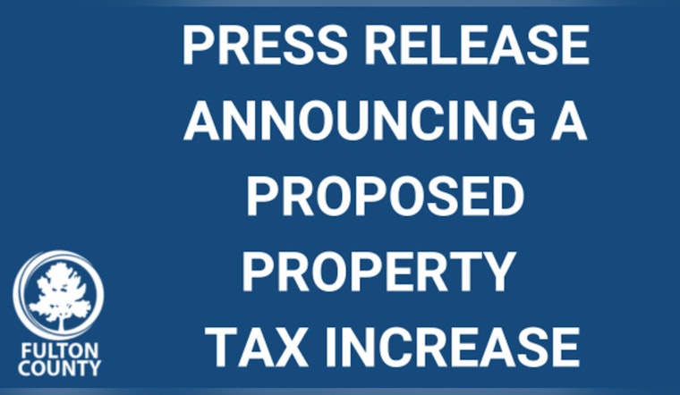 Fulton County Residents Brace for Potential Property Tax Hike Amid Budgetary Re-evaluation