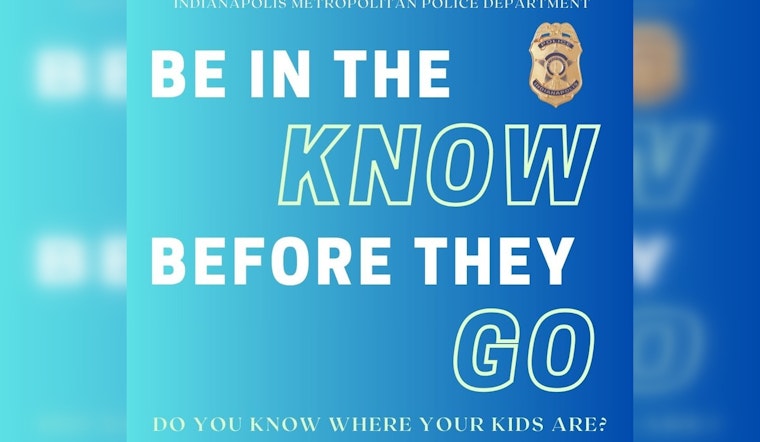 Indianapolis Police Launch "Be In the Know Before They Go" Campaign to Support Parent-Child Communication Over Summer