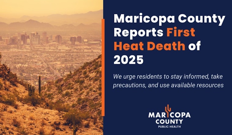 Maricopa County Reports First Heat-Related Death of 2025, Heat Surveillance Efforts Intensify