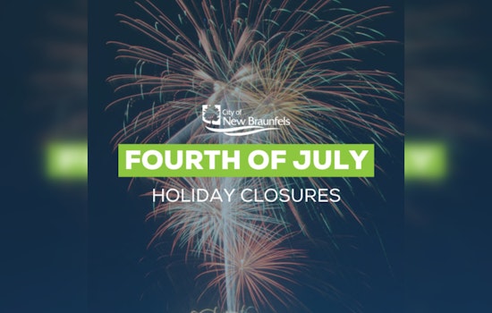 New Braunfels Announces City Facility Closings and Altered Service Hours for July 4th Celebrations
