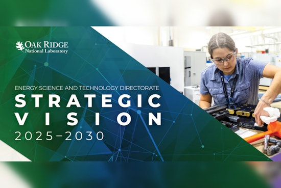 Oak Ridge National Lab Outlines Vision for U.S. Energy Future: Emphasis on Security and Innovation