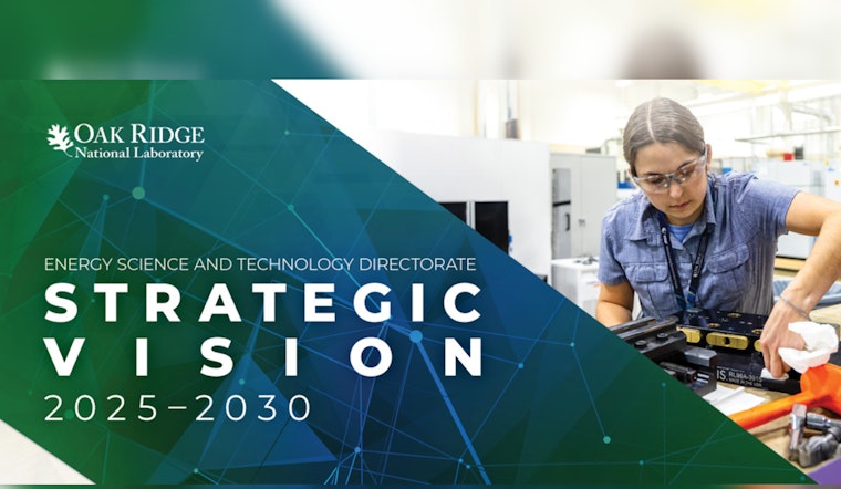 Oak Ridge National Lab Outlines Vision for U.S. Energy Future: Emphasis on Security and Innovation