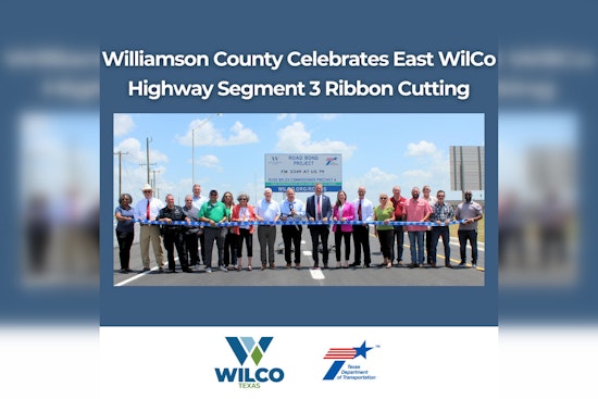 Williamson County Celebrates Completion of Largest Road Project: East WilCo Highway Segment 3