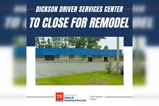 Dickson Driver Services Center to Close Temporarily for Remodel, Alternative Solutions Offered