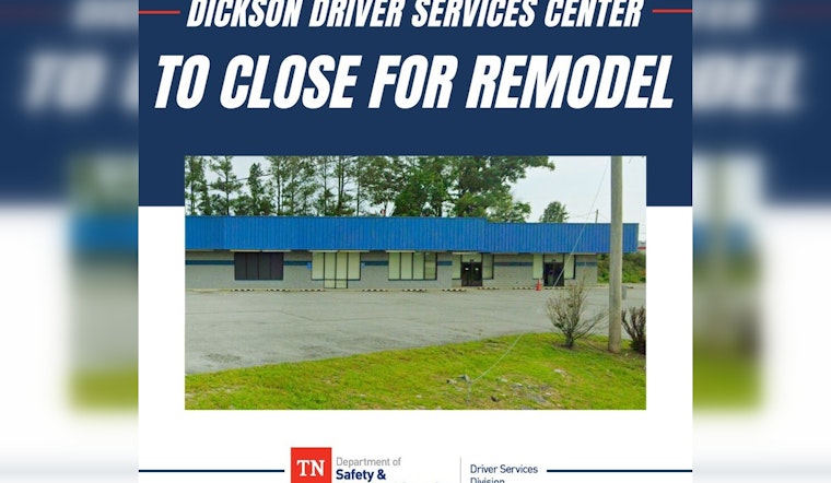 Dickson Driver Services Center to Close Temporarily for Remodel, Alternative Solutions Offered
