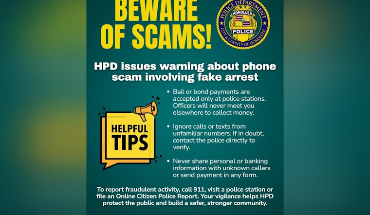 Honolulu Police Warn of Phone Scam Involving Fake Arrests and Advise Public on Safe Bail Transactions