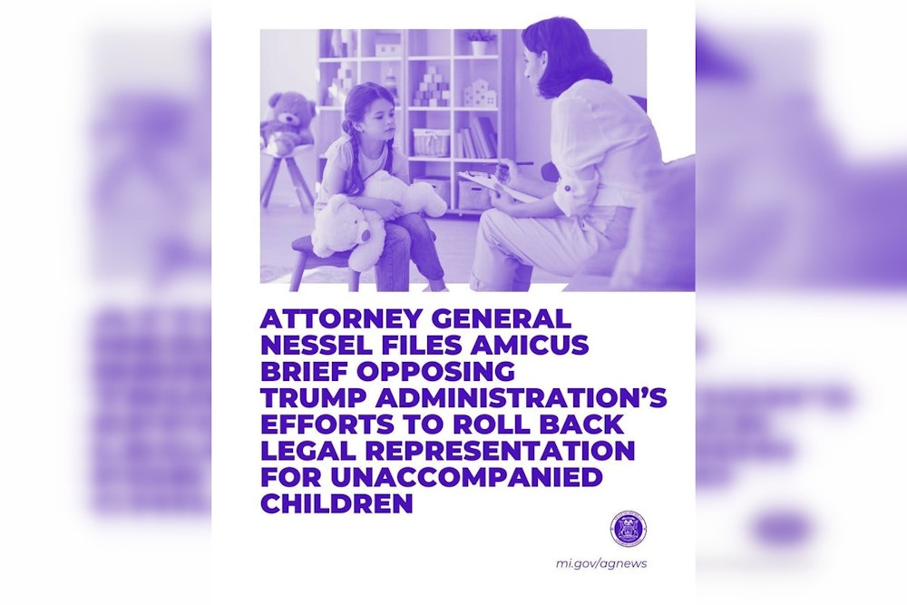 Michigan Attorney General Joins Multi-State Effort to Challenge Trump-Era Policy on Legal Aid for Immigrant Children
