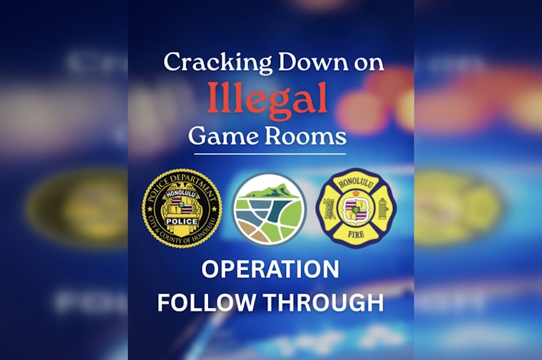 Oʻahu Authorities Launch Operation Follow Through to Shut Down Illegal Game Rooms