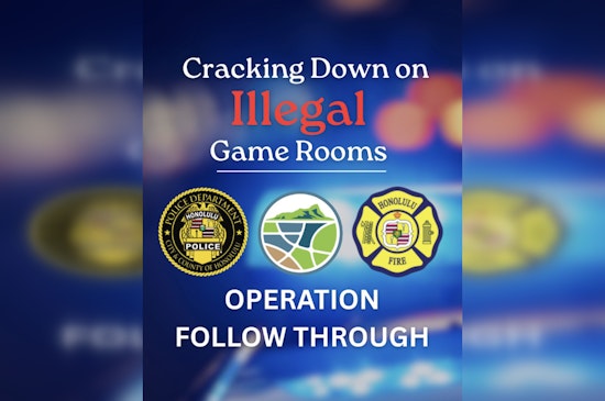 Oʻahu Authorities Launch Operation Follow Through to Shut Down Illegal Game Rooms