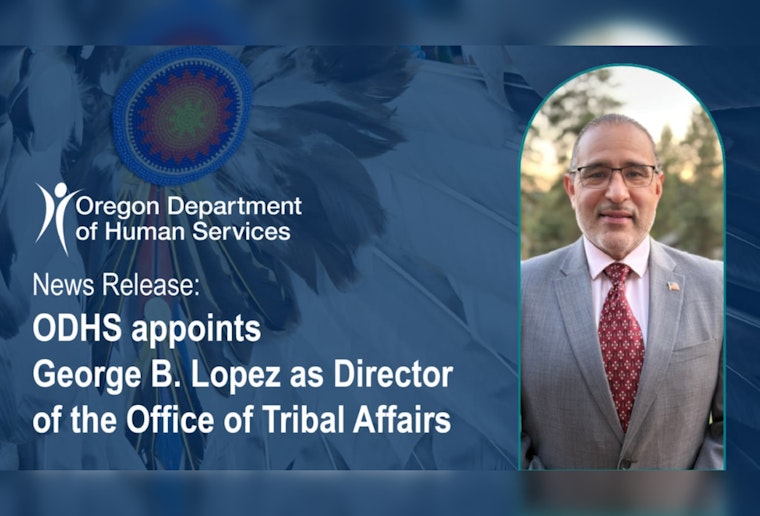 ODHS Names George B. Lopez as New Director of the Office of Tribal Affairs in Oregon