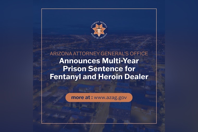 Pima County Court Sentences Fentanyl Dealer to 2.5 Years as Arizona AG Vows to Combat Drug Trafficking
