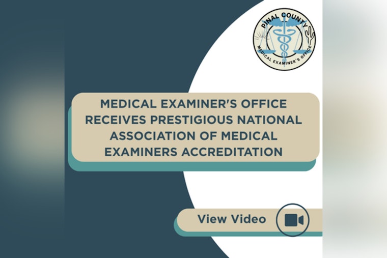Pinal County Medical Examiner's Office Earns Prestigious Accreditation from National Association of Medical Examiners