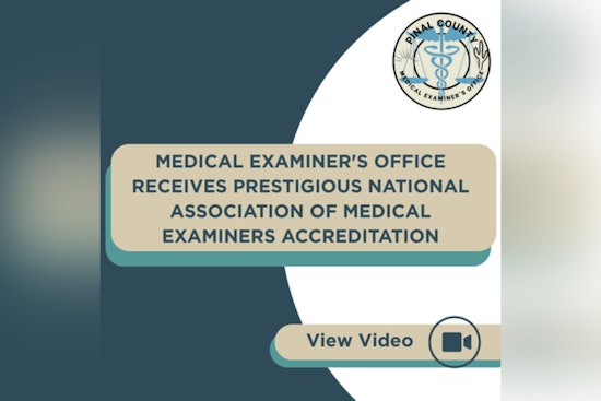 Pinal County Medical Examiner's Office Earns Prestigious Accreditation from National Association of Medical Examiners