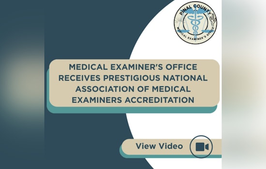 Pinal County Medical Examiner's Office Earns Prestigious Accreditation from National Association of Medical Examiners