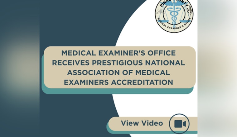 Pinal County Medical Examiner's Office Earns Prestigious Accreditation from National Association of Medical Examiners