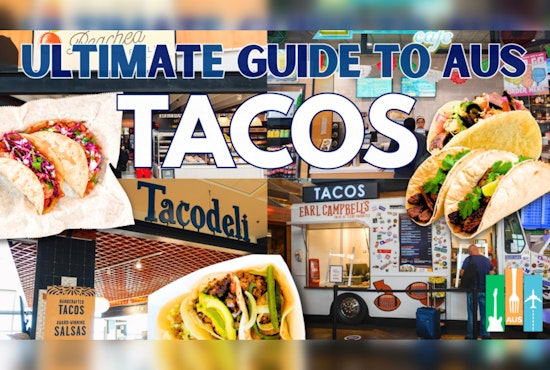 Austin Airport Elevates Travelers' Taste Buds with Diverse Taco Scene