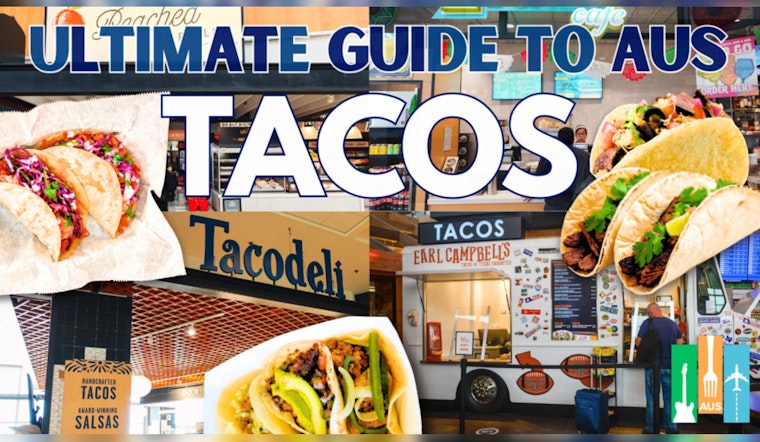 Austin Airport Elevates Travelers' Taste Buds with Diverse Taco Scene