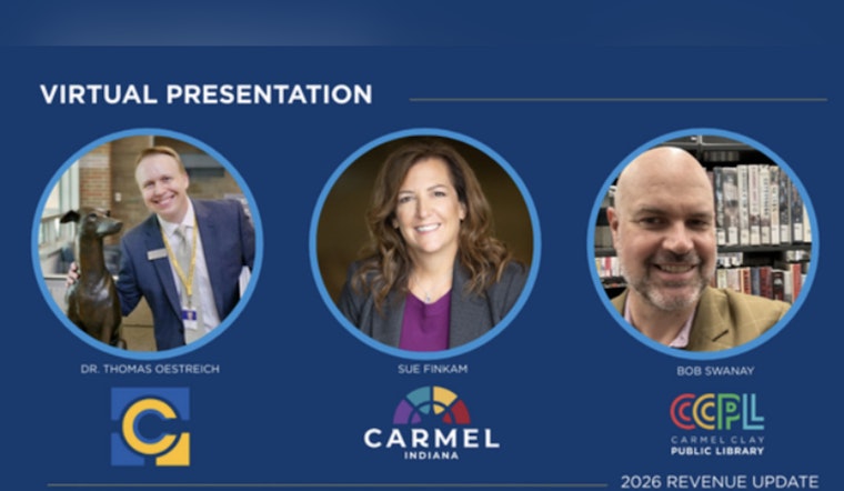 Carmel Officials to Discuss Fiscal Forecast and Property Tax Changes in Upcoming Virtual Meeting