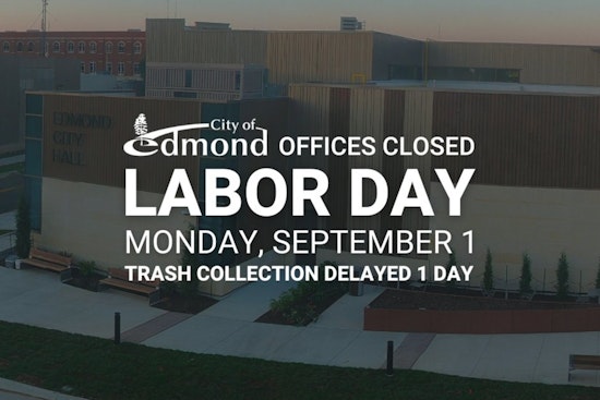 Edmond City Offices to Close for Labor Day and Altered Trash Pickup Schedule Announced
