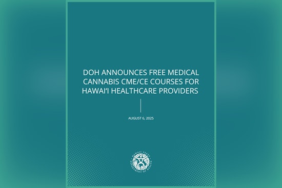 Honolulu Healthcare Providers Offered Free Continuing Education on Medical Cannabis by Hawai'i Department of Health