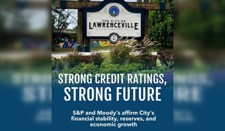 Lawrenceville Praised for Fiscal Responsibility with Strong Credit Ratings from S&P and Moody’s