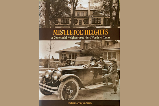 New Book Chronicles Over a Century of Fort Worth's Mistletoe Heights Neighborhood History