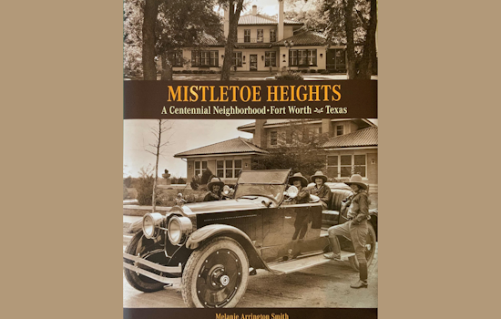 New Book Chronicles Over a Century of Fort Worth's Mistletoe Heights Neighborhood History
