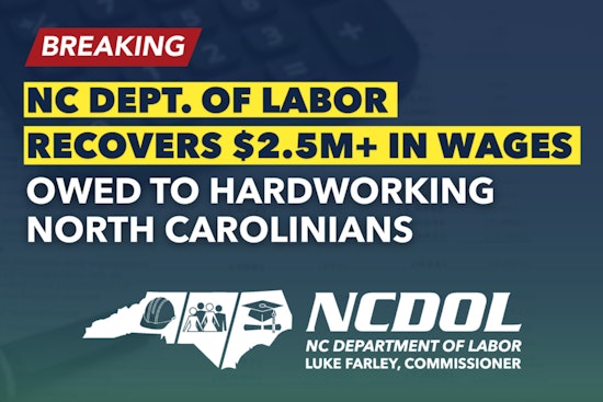 North Carolina Labor Department Recovers Over $2.5 Million in Unpaid Wages for Workers