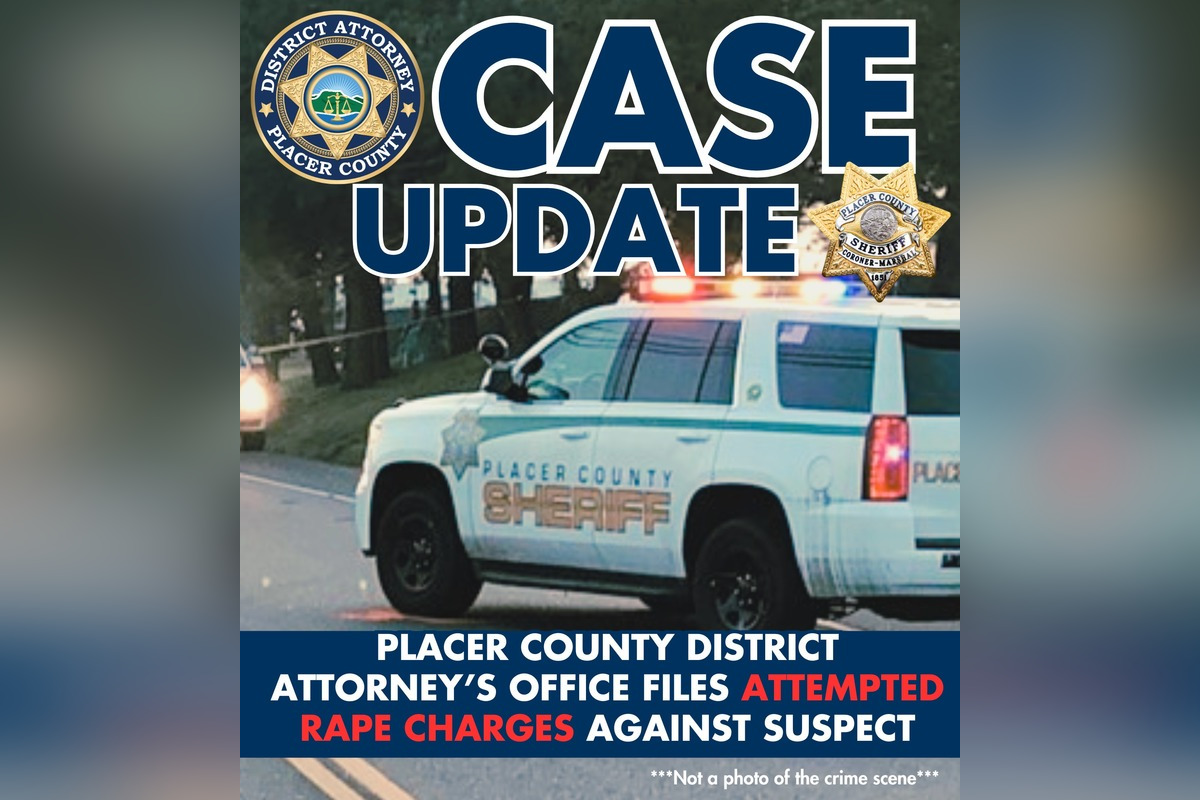 Placer County Suspect Arraigned on Attempted Rape and Sexual Battery Charges