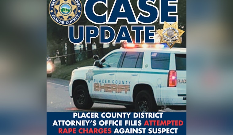 Placer County Suspect Arraigned on Attempted Rape and Sexual Battery Charges