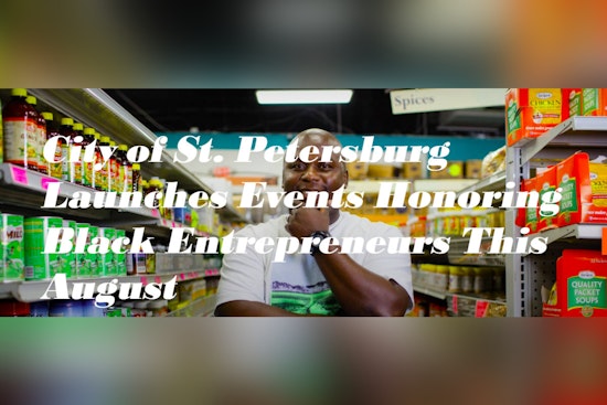 St. Petersburg Celebrates National Black Business Month with a Series of Supportive Events and Initiatives