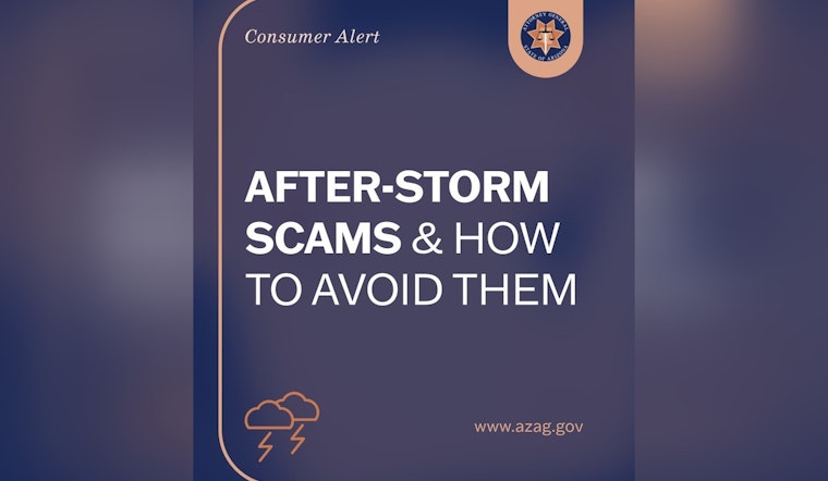 Arizona AG Mayes Alerts Public to Post-Storm Scams, Offers Tips to Prevent Fraud