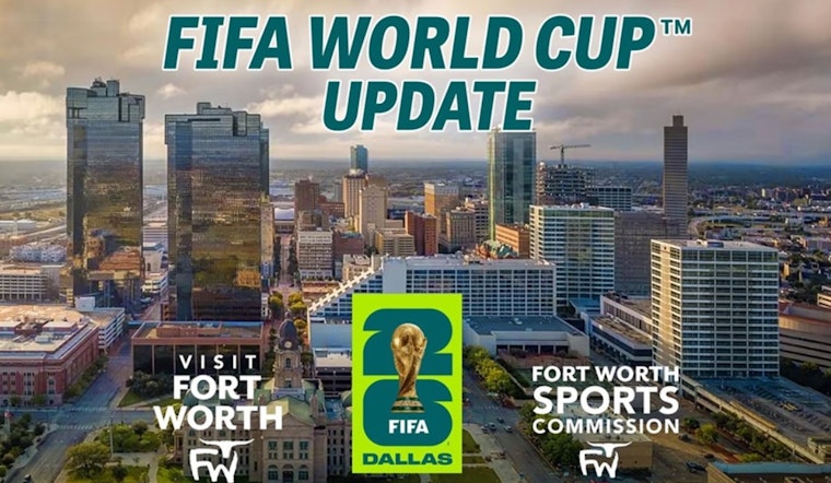 Fort Worth Gears Up for 2026 FIFA World Cup With $1.5 Billion Economic Boost and Citywide Preparations