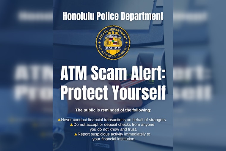 HPD Warns Oʻahu Residents of New ATM Deposit Scam, Urges Caution with Financial Transactions