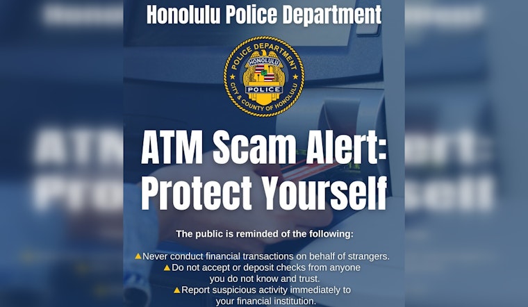 HPD Warns Oʻahu Residents of New ATM Deposit Scam, Urges Caution with Financial Transactions