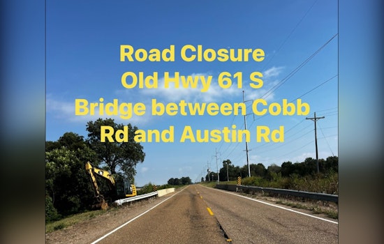 Tunica County Announces Closure of Old Hwy 61 S for Bridge Repairs and Advises Motorists to Plan Alternate Routes