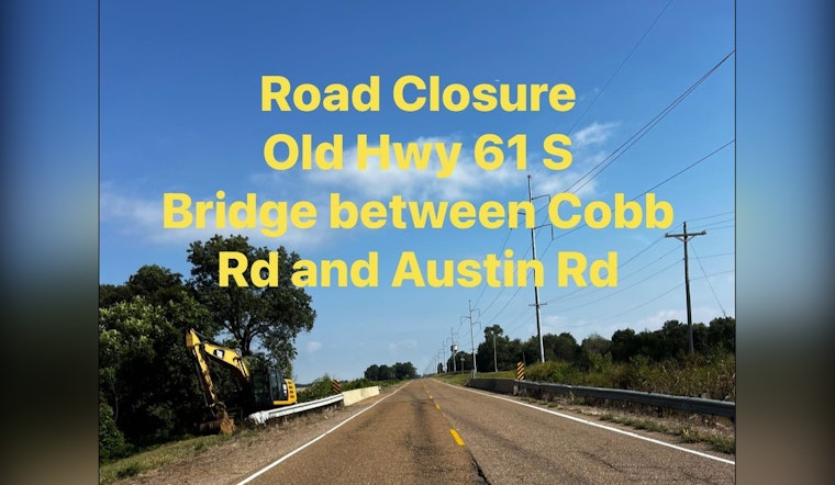 Tunica County Announces Closure of Old Hwy 61 S for Bridge Repairs and Advises Motorists to Plan Alternate Routes