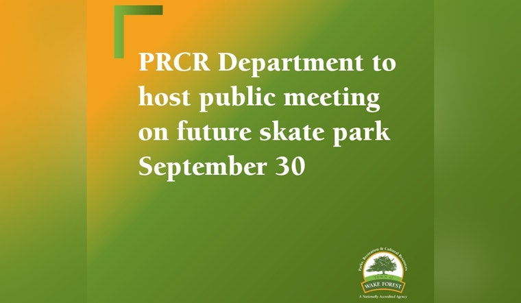 Wake Forest to Hold Public Meeting on New Skate Park Project on September 30