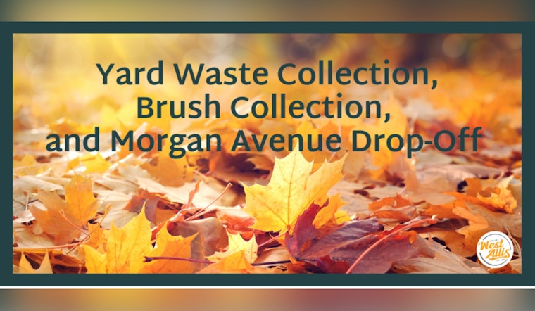 West Allis Readies for Fall with Seasonal Public Works Adjustments: Drop-Off Site Closure and Yard Waste Collection Dates Announced