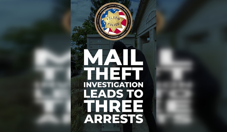 Folsom Police Nab Trio from Sacramento Suspected of Mail Theft and Operating Stolen Vehicle