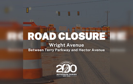 Major Road Closure in Jefferson Parish, Wright Avenue from Terry Parkway to Hector Avenue Shuts Down for Improvements