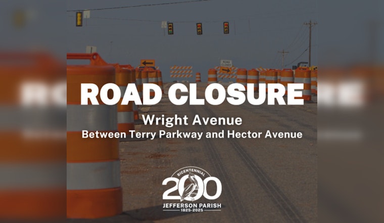Major Road Closure in Jefferson Parish, Wright Avenue from Terry Parkway to Hector Avenue Shuts Down for Improvements