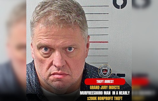 Murfreesboro Man Indicted on Charges of Embezzling Nearly $200K from Nonprofit