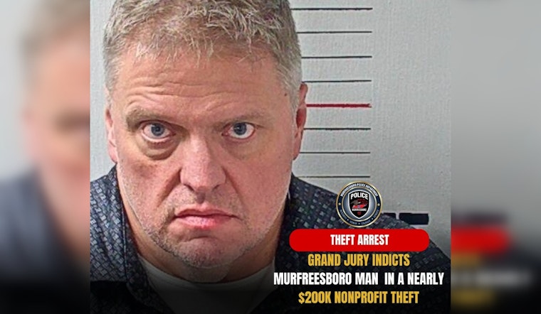 Murfreesboro Man Indicted on Charges of Embezzling Nearly $200K from Nonprofit