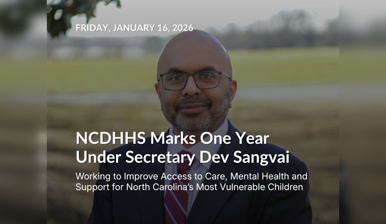 Secretary Dev Sangvai Celebrates a Year of Expanding Health Access in North Carolina Under NCDHHS Leadership
