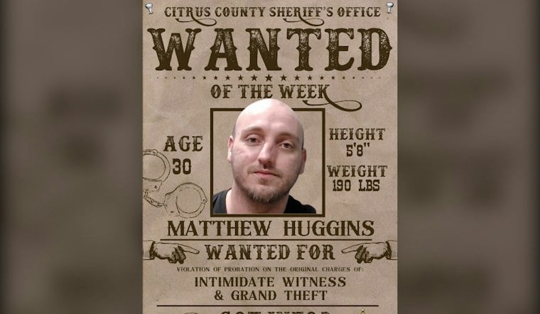 Citrus County Deputies Name Matthew Huggins Wanted of the Week
