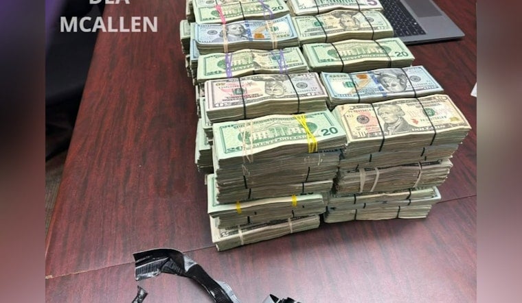 DEA McAllen Seizes Half a Million in Cash Tied to Cartel Cash Flow