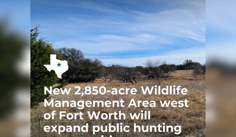 Texas Carves Out New 2,850-Acre Hunting Ground West of Fort Worth