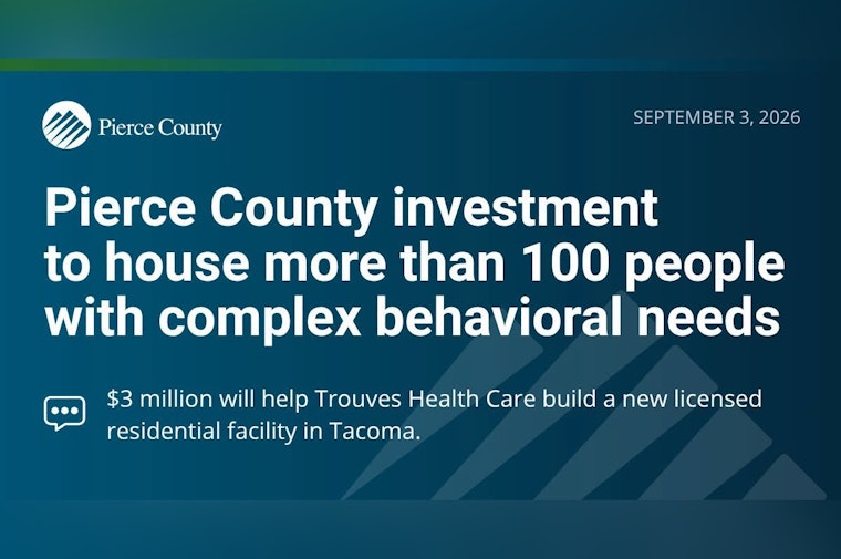 Pierce County Puts $3M Into Tacoma Facility for 100+ With Behavioral Needs