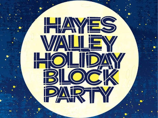 Hayes Valley Holiday Block Party Next Friday